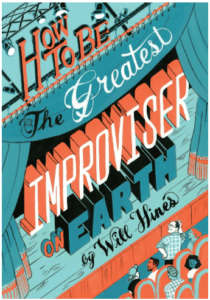 How to Be the Greatest Improviser on Earth