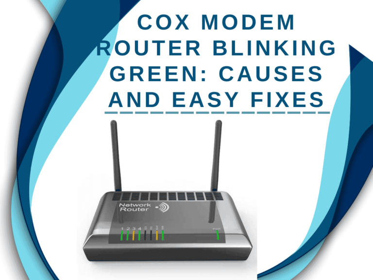 Cox Modem Router Blinking Green: Causes and Easy Fixes