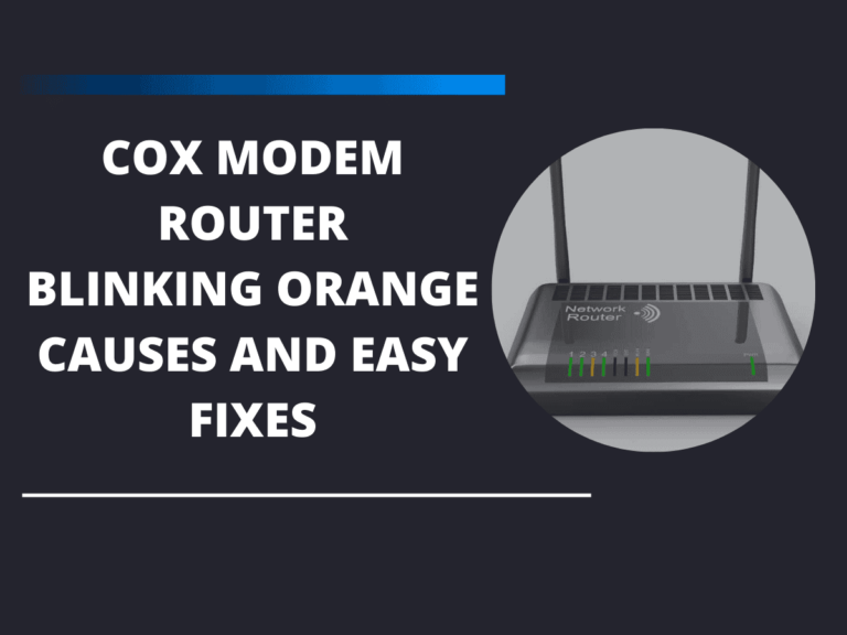 Cox Modem Router Blinking Orange: Causes and Easy Fixes