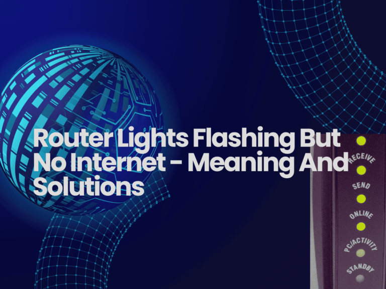 Router Lights Flashing But No Internet – Meaning And Solutions